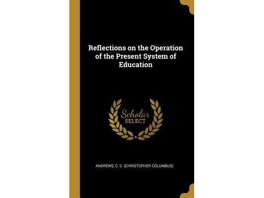 Reflections on the Operation of the Present System of Education