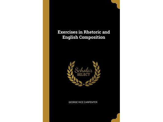 Exercises in Rhetoric and English Composition
