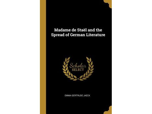 Madame de Staël and the Spread of German Literature
