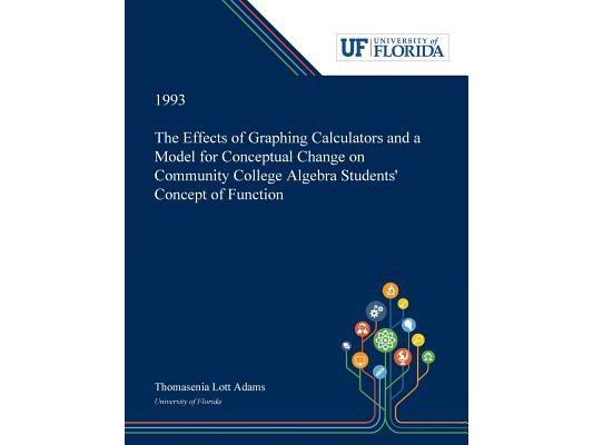 The Effects of Graphing Calculators and a Model for Conceptual Change on Community College Algebra Students' Concept of Function
