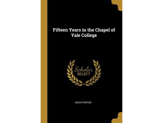 Fifteen Years in the Chapel of Yale College
