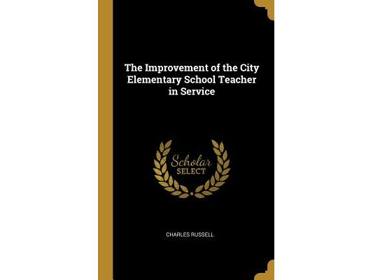 The Improvement of the City Elementary School Teacher in Service