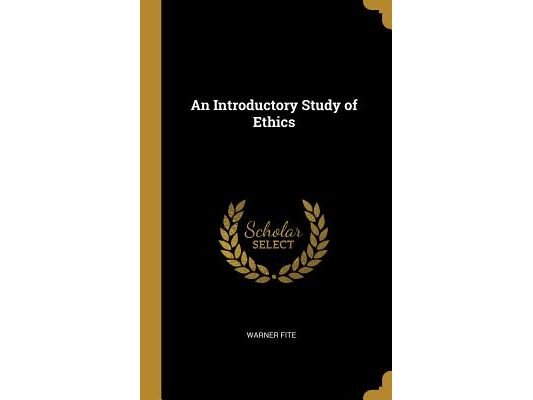 An Introductory Study of Ethics
