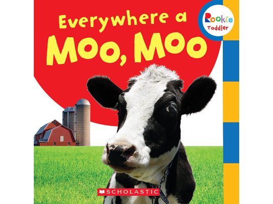 Everywhere a Moo, Moo (Rookie Toddler)