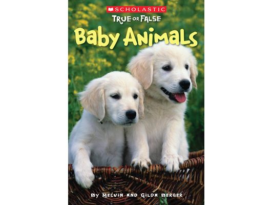 Baby Animals (Scholastic True or False): Volume 1
