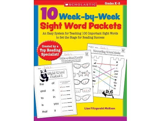 10 Week-By-Week Sight Word Packets: An Easy System for Teaching 100 Important Sight Words to Set the Stage for Reading Success
