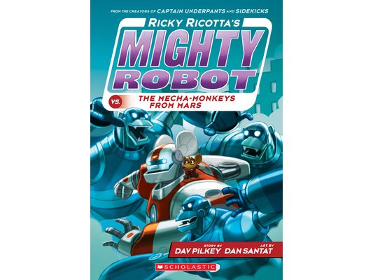 Ricky Ricotta's Mighty Robot vs. the Mecha-Monkeys from Mars (Ricky Ricotta's Mighty Robot #4)