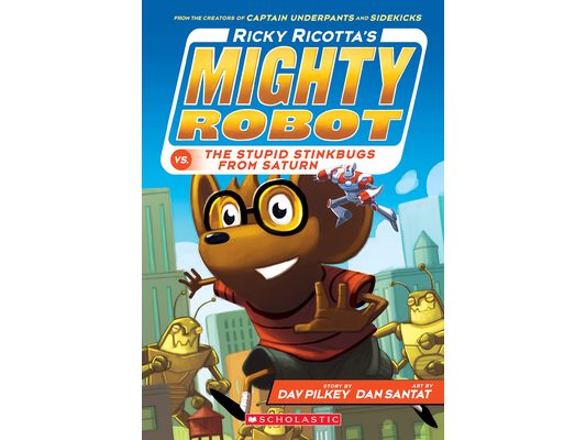 Ricky Ricotta's Mighty Robot vs. the Stupid Stinkbugs from Saturn (Ricky Ricotta's Mighty Robot #6)