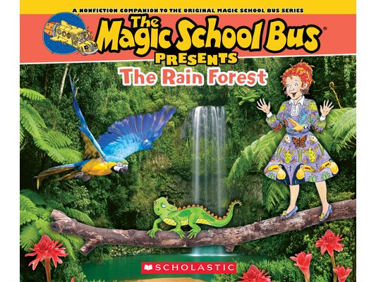 The Magic School Bus Presents: The Rainforest: A Nonfiction Companion to the Original Magic School Bus Series