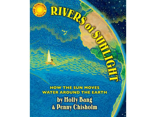 Rivers of Sunlight: How the Sun Moves Water Around the Earth