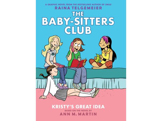 Kristy's Great Idea: A Graphic Novel (the Baby-Sitters Club #1)