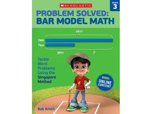 Problem Solved: Bar Model Math: Grade 3: Tackle Word Problems Using the Singapore Method