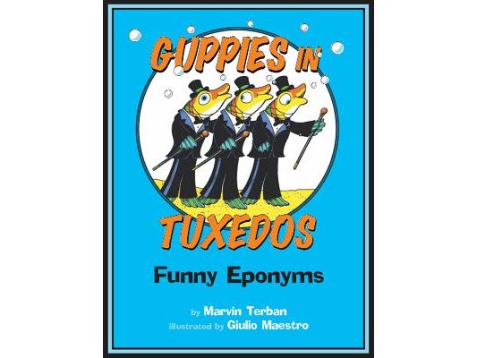 Guppies in Tuxedos: Funny Eponyms