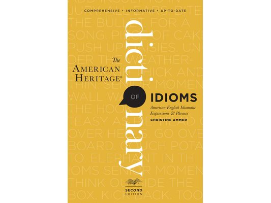 The American Heritage Dictionary of Idioms, Second Edition