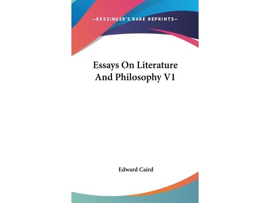 Essays On Literature And Philosophy V1