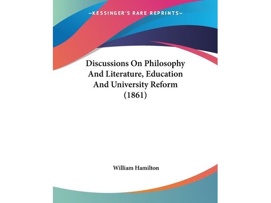 Discussions On Philosophy And Literature, Education And University Reform (1861)