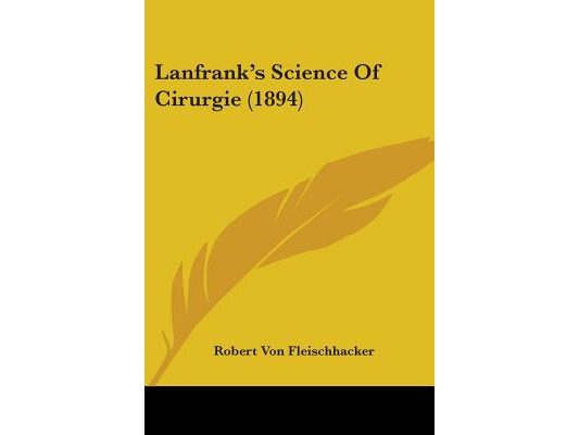 Lanfrank's Science Of Cirurgie (1894)
