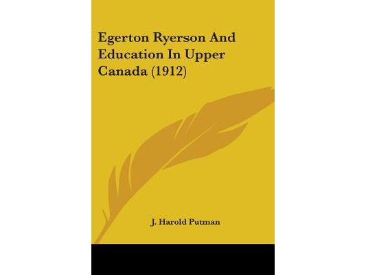 Egerton Ryerson And Education In Upper Canada (1912)