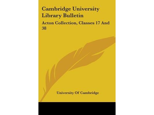 Cambridge University Library Bulletin: Acton Collection, Classes 17 And 38: Spain And Portugal (1908)