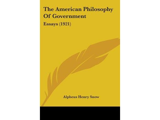 The American Philosophy Of Government: Essays (1921)