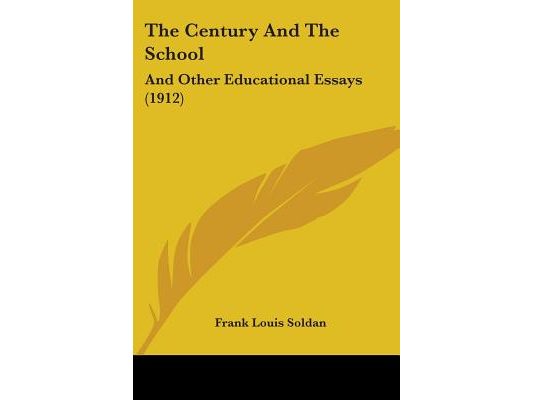 The Century And The School: And Other Educational Essays (1912)