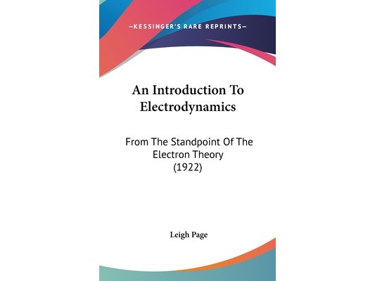 An Introduction To Electrodynamics: From The Standpoint Of The Electron Theory (1922)