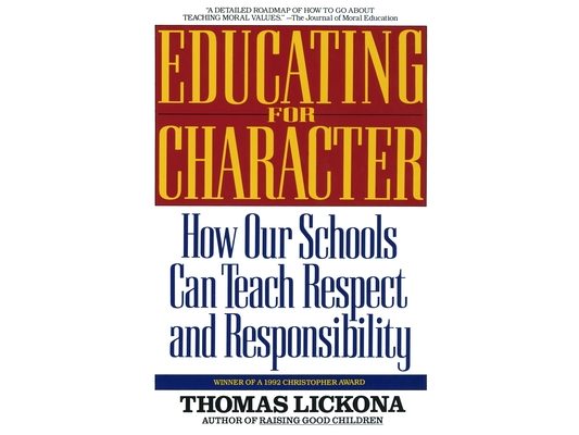 Educating for Character: How Our Schools Can Teach Respect and Responsibility