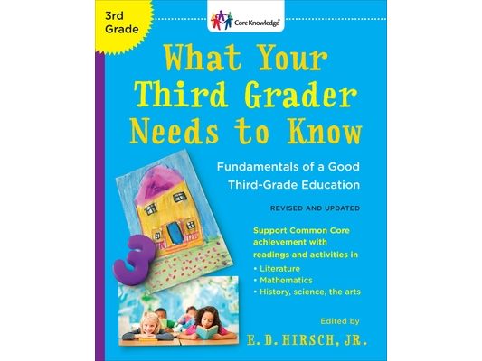 What Your Third Grader Needs to Know (Revised and Updated): Fundamentals of a Good Third-Grade Education