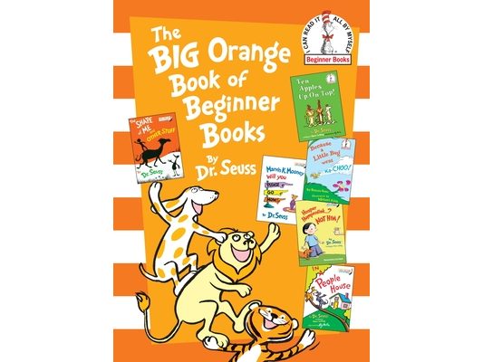 The Big Orange Book of Beginner Books: The Shape of Me and Other Stuff; Ten Apples Up on Top!; Marvin K. Mooney Will You Please Go Now?; Hooper Humper