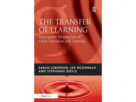 The Transfer of Learning: Participants' Perspectives of Adult Education and Training