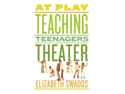 At Play: Teaching Teenagers Theater
