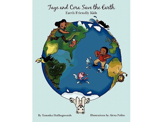 Taye and Cora Save the Earth: Earth Friendly Preschoolers