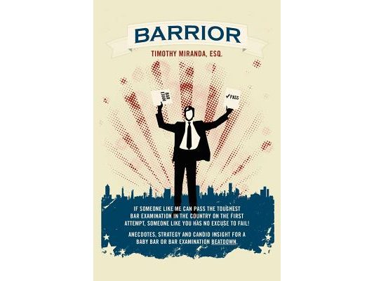 Barrior: If Someone Like Me Can Pass the Toughest Bar Examination in the Country on the First Attempt, Someone Like You Has No
