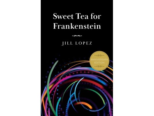 Sweet Tea for Frankenstein: Anniversary Edition