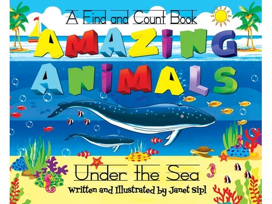 Amazing Animals, Under The Sea: A Find and Count Book
