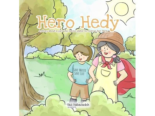 Hero Hedy: A story about a girl who saves water to rescue her farm