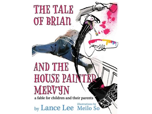 The Tale of Brian and the House Painter Mervyn: a fable for children and their parents