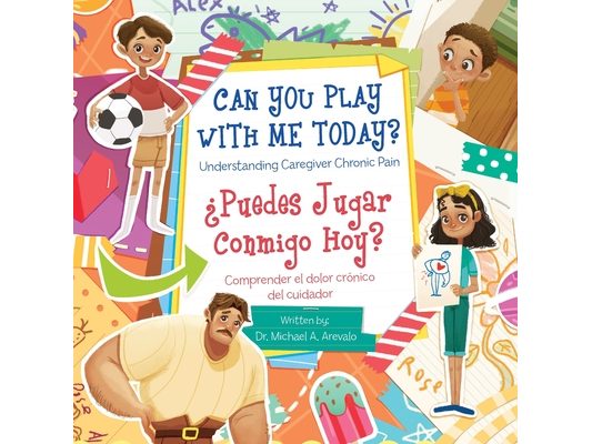 Can You Play With Me Today? Understanding Caregiver Chronic Pain: ¿Puedes Jugar Conmigo Hoy? Comprender El Dolor Crónico Del Cuidador
