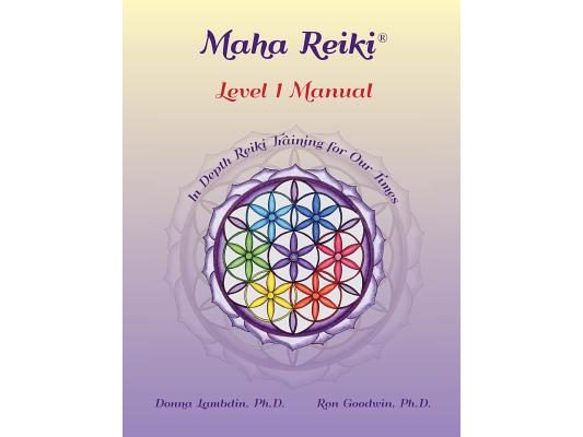 Maha Reiki; Level 1 Manual: Reiki Training Manual
