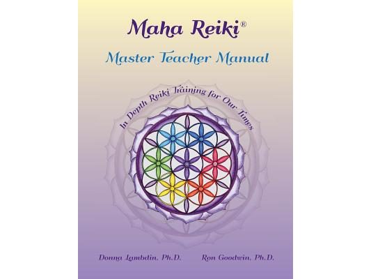 Maha Reiki Master Teaching Manual: In Depth Reiki Training for Our Times