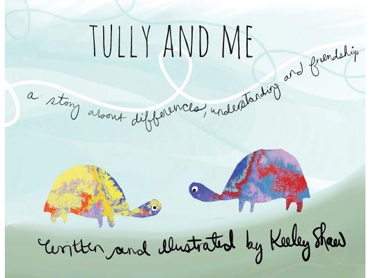 Tully and Me: A Story about Differences, Understanding, and Friendship