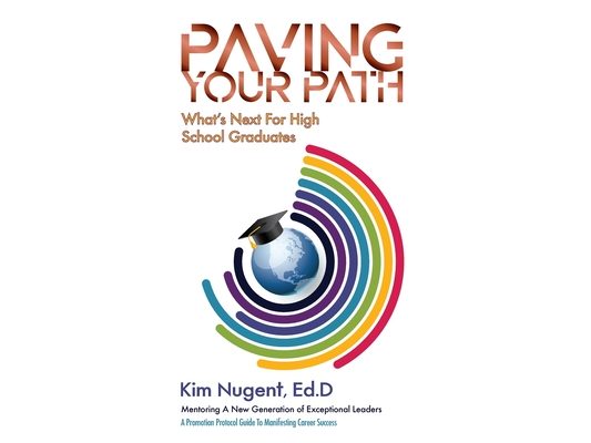 Paving Your Path What's Next For High School Graduates: A Promotion Protocol Guide To Manifesting Career Success
