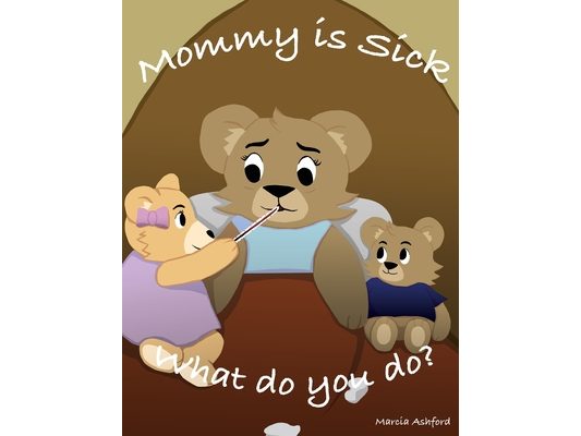 Mommy is sick. What do you do?