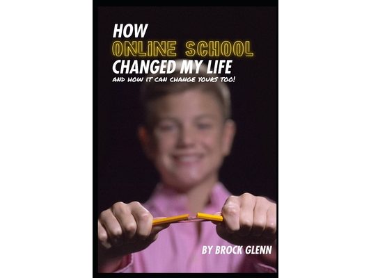 How Online School Changed My Life: And How It Can Change Yours Too