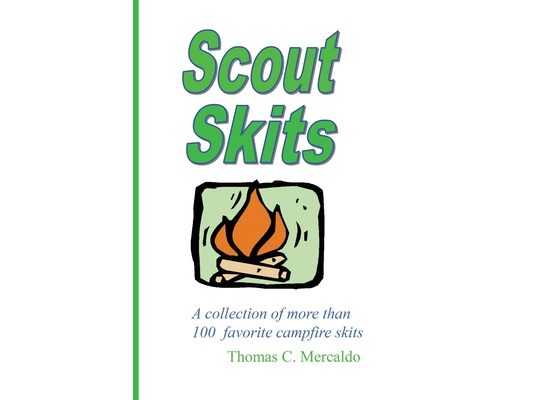 Scout Skits: A Collection of More than 100 Favorite Campfire Skits