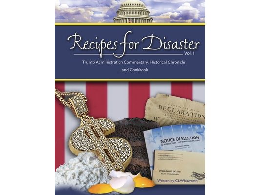 Recipes for Disaster: Trump Administration Commentary, Historical Chronicle and Cookbook