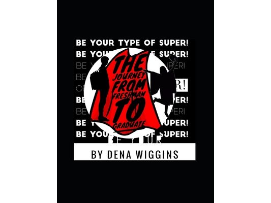 Be Your Type of Super: The Journey From Freshman To Graduate