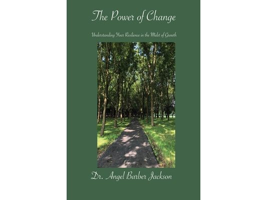 The Power of Change Understanding Your Resilience in the Midst of Growth