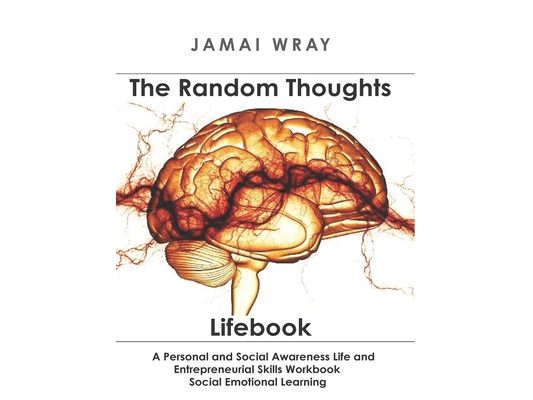 The Random Thoughts Lifebook: A Personal and Social Awareness Life and Entrepreneurial Skills Workbook