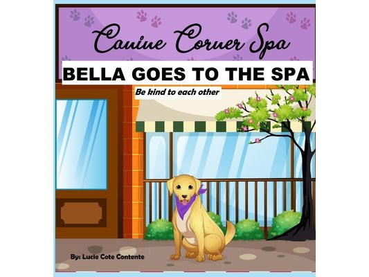Bella Goes To The Spa: Be kind to each other